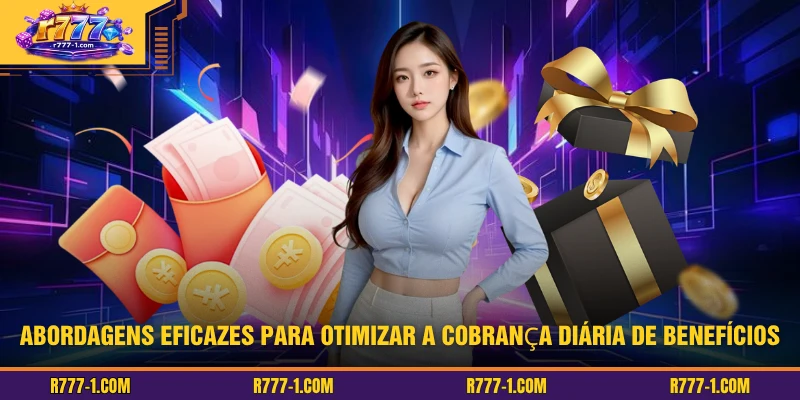 Abordagens eficazes para otimizar a cobrança diária de benefícios