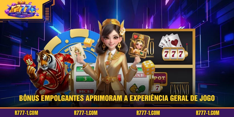 Bônus empolgantes aprimoram a experiência geral de jogo