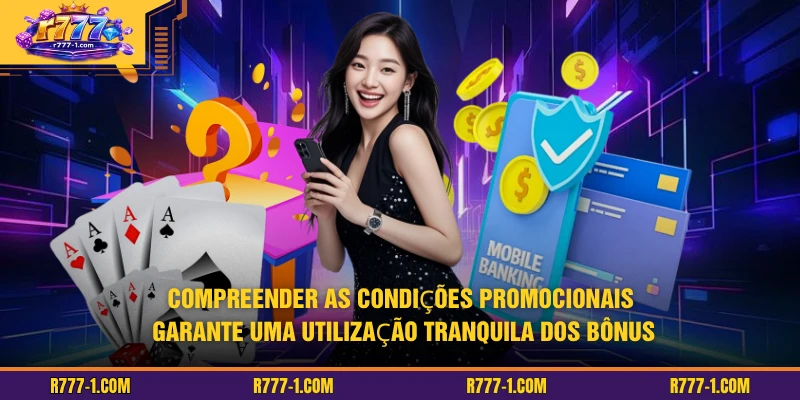 Compreender as condições promocionais garante uma utilização tranquila dos bônus