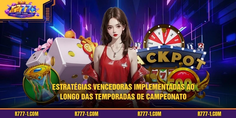 Estratégias vencedoras implementadas ao longo das temporadas de campeonato