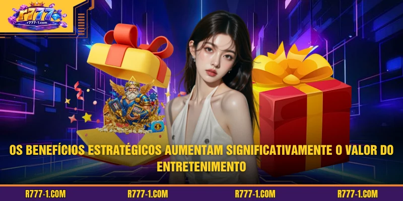Os benefícios estratégicos aumentam significativamente o valor do entretenimento