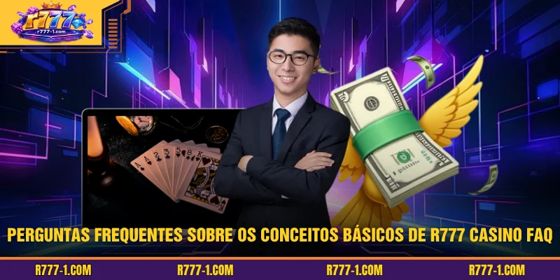 Perguntas frequentes sobre os conceitos básicos de R777 Casino FAQ