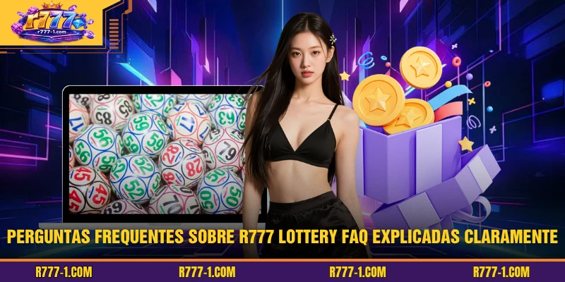 Perguntas frequentes sobre R777 Lottery FAQ explicadas claramente