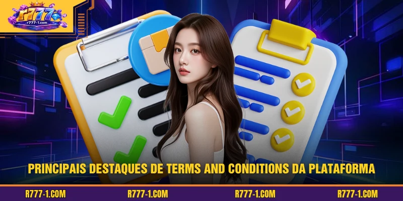 Principais destaques de Terms and Conditions da plataforma