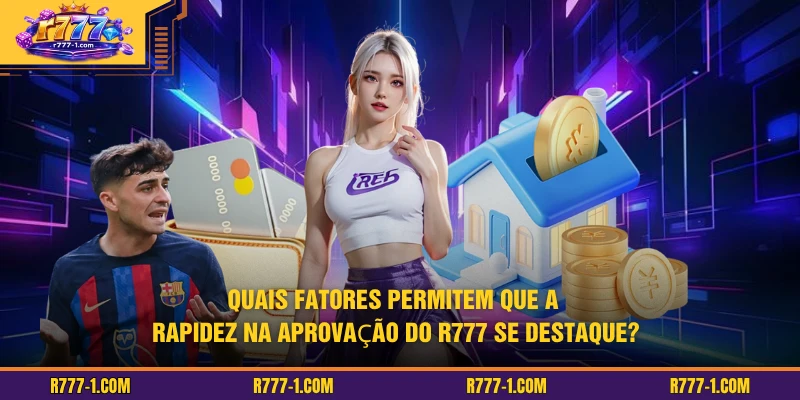 Quais fatores permitem que a rapidez na aprovação do R777 se destaque?