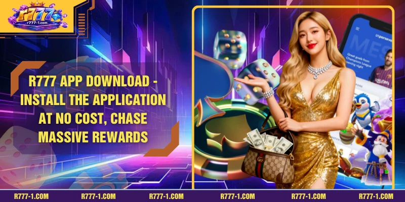 R777 app download - Install the Application at No Cost, Chase Massive Rewards