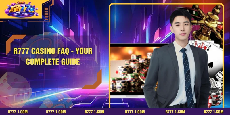 R777 Casino FAQ - Your Complete Guide