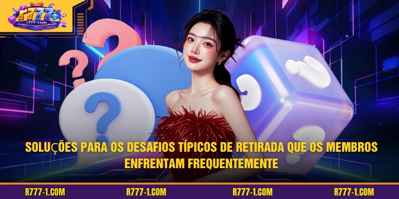 Soluções para os desafios típicos de retirada que os membros enfrentam frequentemente
