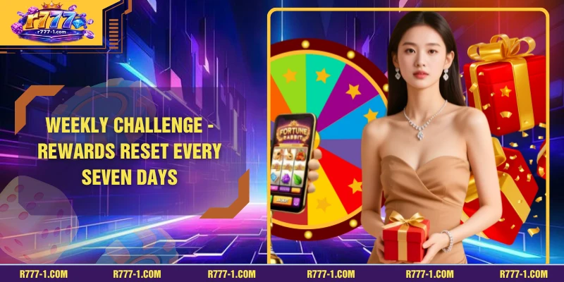 Weekly Challenge - Rewards Reset Every Seven Days